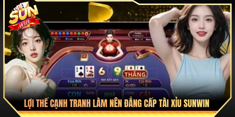 Thế mạnh khẳng định chất lượng sảnh tài xỉu Sunwin 